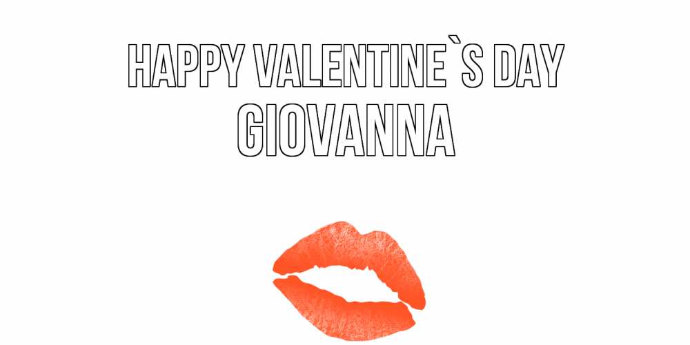Greetings card с именем, Giovanna Happy Valentine`s Day губы на день всех влюбленных Greetings with text for free download 